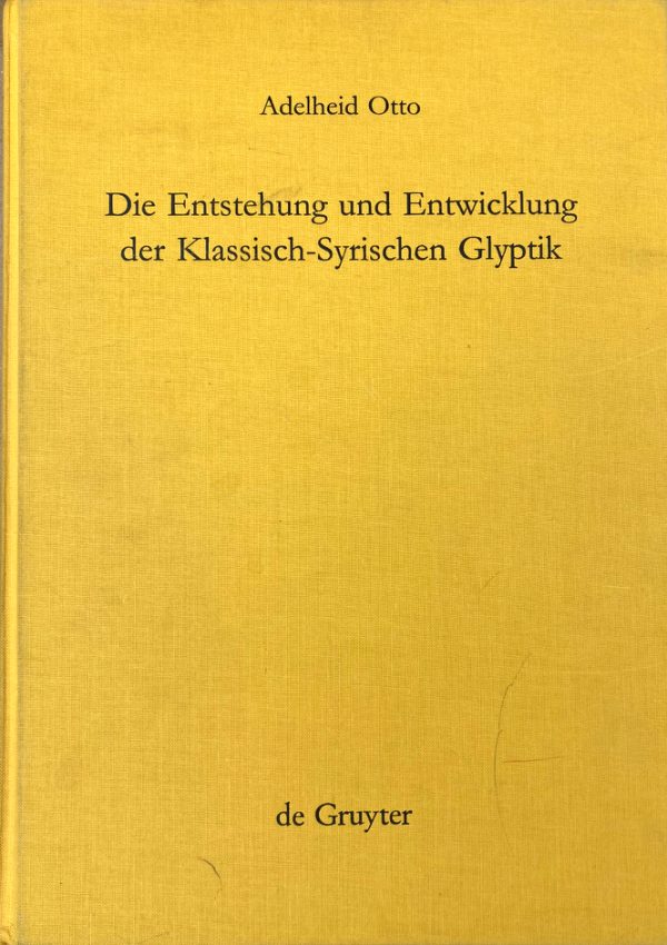 Die Entstehung und Entwicklung der Klassisch-Syrischen Glyptik