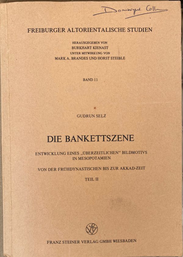 Die Bankettszene : Entwicklung eines "überzeitlichen" Bildmotivs in Mesopotamien : von der frühdynastischen bis zur Akkad-Zeit