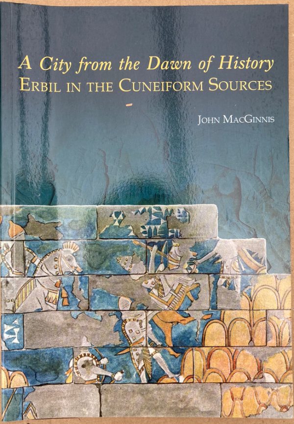 A City from the Dawn of History: Erbil in the Cuneiform Sources