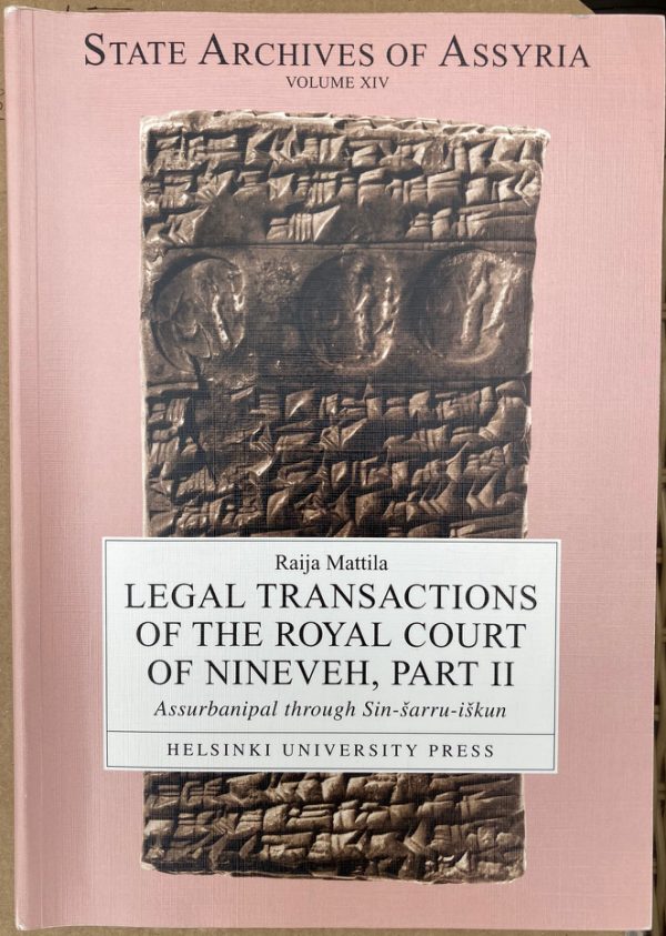 Legal Transactions of the royal court of Nineveh, Part II : Assurbanipal through Sin-sarru-iskun