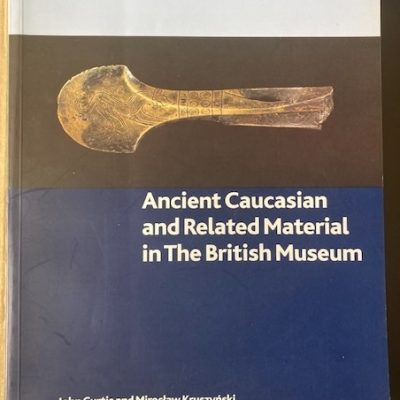 Ancient Caucasian and Related Material in the British MUseum